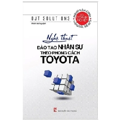 Nghệ Thuật Đào Tạo Nhân Sự Theo Phong Cách Toyota - OJT Solutions (Mới 100%) Nhân vật, bài học kinh doanh, NXB Phụ Nữ - SÁCH ĐẠI HỌC