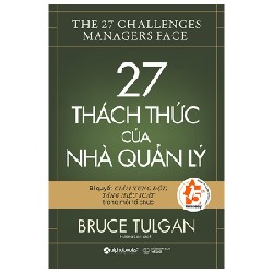 27 Thách Thức Của Nhà Quản Lý - Bruce Tulgan 67520