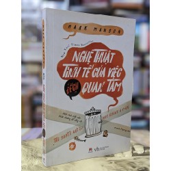 Nghệ thuật tinh tế của việc đếch quan tâm - Mark Manson 55318