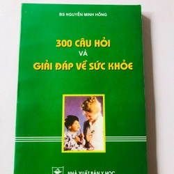 300 CÂU HỎI ĐÁP VỀ SỨC KHỎE  - 290 trang, nxb: 2003