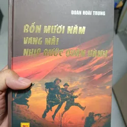 40 năm vang mãi khúc quân hành - có chữ ký đại tá NS nhiếp ảnh Đoàn Hoài Trung 748663