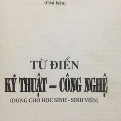 TỪ ĐIỂN KỸ THUẬT CÔNG NGHỆ - DÙNG CHO HỌC SINH - SINH VIÊN 484711