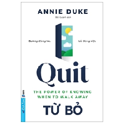 Từ Bỏ - Buông Đúng Lúc, Bỏ Đúng Việc - Annie Duke 293405