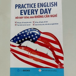 Practice English Every Day - Đối Đáp Tiếng Anh Không Cần Nghĩ