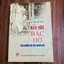 ĐẠO ĐỨC BÁC HỒ TẤM GƯƠNG SOI CHO MUÔN ĐỜI