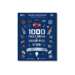 1000 Phát Minh & Khám Phá Vĩ Đại - Roger Bridgman