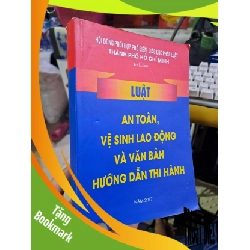 (TẶNG BOOKMARK) Luật an toàn, vệ sinh lao động và văn bản hướng dẫn thi hành LỊCH SỬ - CHÍNH TRỊ - TRIẾT HỌC RBK1008