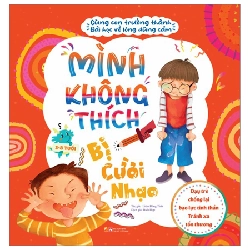Cùng con trưởng thành - Mình không thích bị cười nhạo - Bài học về sự dũng cảm - Dạy trẻ chống lại bạo lực tinh thần - Tránh xa tổn thương - - LINHLANBOOKS - Sách Mẹ và bé