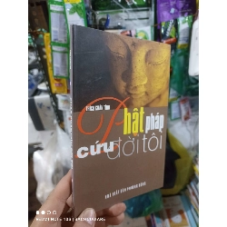 (TẶNG BOOKMARK) Phật pháp cứu đời tôi - Thích Chân Tính 2006 mới 90% Phật giáo RBK2702