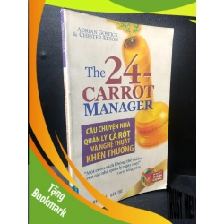 (TẶNG BOOKMARK) Câu chuyện nhà quản lý cà rốt và nghệ thuật khen thưởng năm 2006 mới 70% bẩn RBK2311