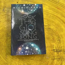 CÁC THẾ GIỚI SONG SONG(2)- MICHIO KAKU