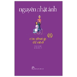 Còn Chút Gì Để Nhớ - Nguyễn Nhật Ánh (Mới 100%) Tiểu thuyết, NXB Trẻ - SÁCH ĐẠI HỌC