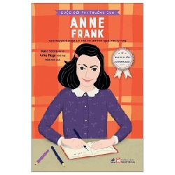 Danh Nhân Đương Đại - Cuộc Đời Phi Thường Của Anne Frank - Kate Scott, Anke Rega (Mới 100%) Kiến thức bách khoa, Nhã Nam - SÁCH ĐẠI HỌC