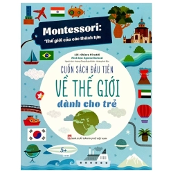 Montessori - Cuốn Sách Đầu Tiên Về Thế Giới Dành Cho Trẻ (2025) - Chiara Piroddi