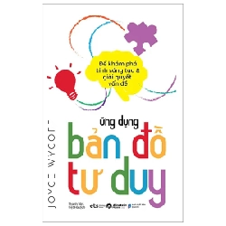 Ứng Dụng Bản Đồ Tư Duy - Để Khám Phá Tính Sáng Tạo Và Giải Quyết Vấn Đề - Joyce Wycoff 292118