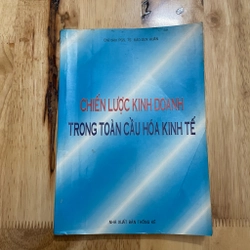 II Chiến Lược Kinh Doanh Trong Toàn Cầu Hoá Kinh Tế - PGS. TS. Đào Duy Huân - 2004 472729