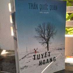 TUYẾT HOANG (Tiểu thuyết của tác giả TRẦN QUỐC QUÂN) 144171