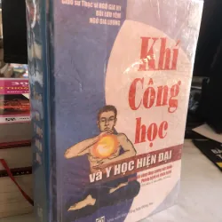 Khí công học và y học hiện đại - Giáo sư thạc sĩ Ngô Gia Hy - Bùi Lưu Yêm - Ngô Gia Lương