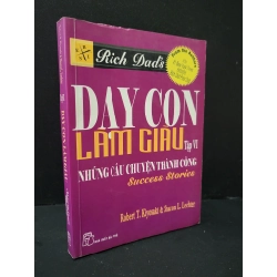 Dạy con làm giàu tập VI những câu chuyện thành công mới 80% bẩn bìa, ố vàng 2008 Robert T. Kiyosaki & Sharon L. Lechter HCM1604 MARKETING KINH DOANH Blogmeo 27525