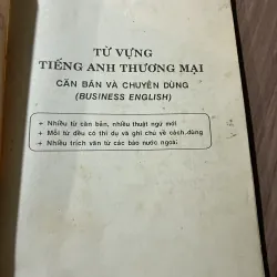 TƯ VỰNG TIẾNG ANH THƯƠNG MẠI CẢN BẢN VÀ CHUYÊN DÙNG BUSINESS ENGLISH 750126