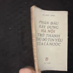 Phấn đấu xây dựng Hà Nội trở thành thủ đô tin yêu của cả nước- Lê Đức Thọ 1029503