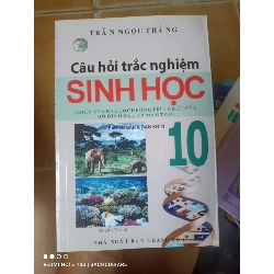 Câu Hỏi Trắc Nghiệm Sinh Học 10 (Biên Soạn Theo Chương Trình Mới Của Bộ Giáo Dục Và Đào Tạo, Ban Cơ Bản & Ban KHTN) - Trần Ngọc Thắng 2006 (Tham khảo - luyện thi) VAVO1304-AK3T2