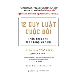 12 Quy Luật Cuộc Đời: Thần Dược Cho Cuộc Sống Hiện Đại - Jordan B. Peterson