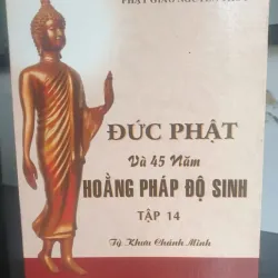 Đức Phật Và 45 Năm Hoằng Pháp Độ Sinh - tập 14