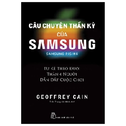 Câu chuyện thần kỳ của Samsung: Từ kẻ theo đuôi thành người dẫn dắt - Geoffrey Cain 2022 New 100% HCM.PO Oreka-Blogmeo