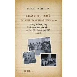 Giáo Dục Mới Tại Việt Nam Thập Niên 1940 - Nguyễn Thụy Phương (Mới 100%) Sách giáo dục, PhanBook - SÁCH ĐẠI HỌC