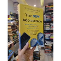 The New Adolescence : Raising Happy and Successful Teens in an Age of Anxiety and Distraction - Christine Carter, PhD