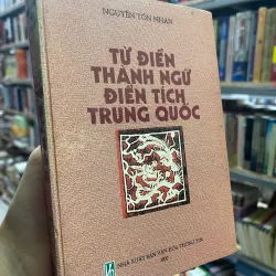 TỪ ĐIỂN THÀNH NGỮ ĐIỂN TÍCH TRUNG QUỐC - NGUYỄN TÔN NHAN 