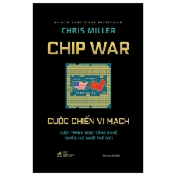Chip War - Cuộc Chiến Vi Mạch - Bìa Cứng - Chris Miller Mới 100% HCM.PO 343848