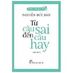 Tiếng Việt Giàu Đẹp - Từ Câu Sai Đến Câu Hay - Nguyễn Đức Dân 288293