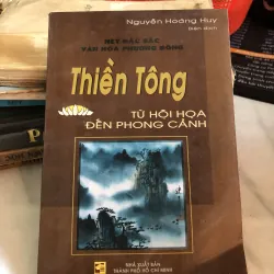 Nét đặc sắc văn hoá phương Đông - Thiền Tông từ hội hoạ đến phong cảnh - Nguyễn Hoàng Huy 