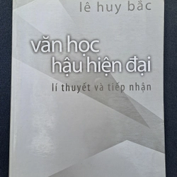 Văn học hậu hiện đại, lí thuyết và tiếp nhận - Lê Huy Bắc