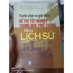 (Sách cũ SCGR) Tuyển Chọn Và Giới Thiệu Đề Thi Tốt Nghiệp Trung Học Phổ Thông Môn Lịch Sử - Công Ty Cổ Phần Đầu Tư Và Phát Triển Giáo Dục Đà Nẵng 2008 VAVO-AK2T3 Blogmeo090426