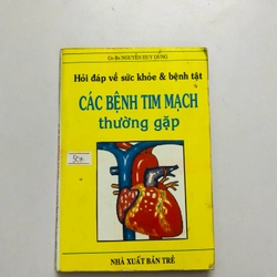 HỎI ĐÁP VỀ SỨC KHỎE & BỆNH TẬT CÁC BỆNH TIM MẠCH THƯỜNG GẶP 