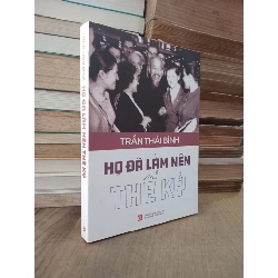 Họ đã làm nên thế kỷ - Trần Thái Bình 176590