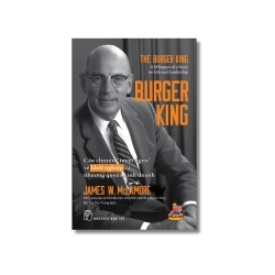 Burger King: Câu chuyện "tuyệt ngon" về khởi nghiệp và nhượng quyền kinh doanh - James W. Mclamore