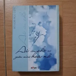 Ai còn chờ ai giữa mùa hoa nở