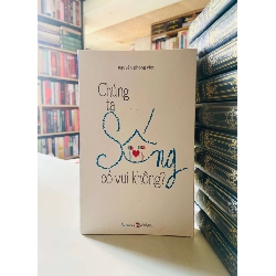 Chúng ta sống có vui không? - Nguyễn Phong Việt