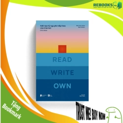 (TẶNG BOOKMARK) READ WRITE OWN - Kiến tạo Kỷ nguyên tiếp theo của Internet - Chris Dixon - MARKETING KINH DOANH
