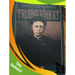 (TẶNG BOOKMARK) Thế kỷ XXI nhìn về Trương Vĩnh Ký - 2015 - 279 trang Lịch sử Việt Nam RBK2702