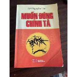 Muốn Đúng Chính Tả - GS. Nguyễn Lân
