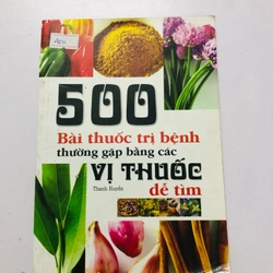 500 BÀI THUỐC TRỊ BỆNH THƯỜNG GẶP BẰNG CÁC VỊ THUỐC DỄ TÌM 