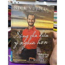 Sống Cho Điều Ý Nghĩa Hơn - Nick Vujicic - Nick Vujicic - BT - Nick Vujicic