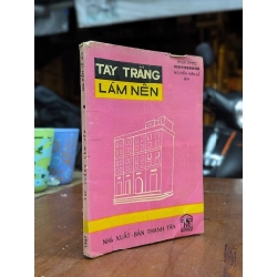 TAY TRẮNG LÀM NÊN - HUÂN TƯỚC BEAVERBROOK ( NGUYỄN HIẾN LÊ DỊCH )