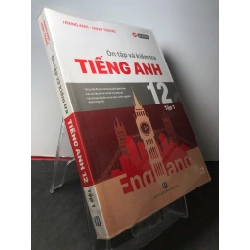 Ôn tập và kiểm tra triếng anh 12 tập 1 2020 mới 90% bẩn nhẹ Trang Anh HPB2808 HỌC NGOẠI NGỮ