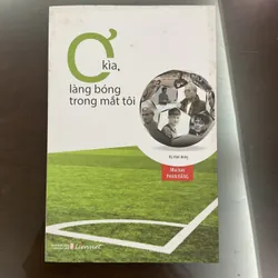 [BÓNG ĐÁ] Ơ kìa, làng bóng trong mắt tôi - nhà báo Phan Đăng 708886
